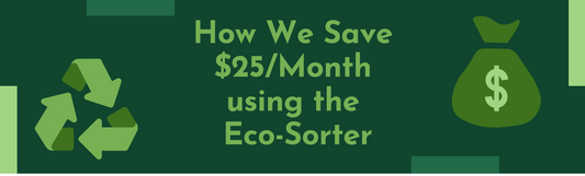 Banner: "How we save $25 a month using the Eco-Sorter